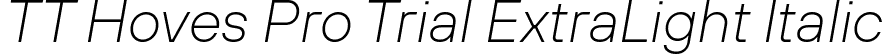 TT Hoves Pro Trial ExtraLight Italic font - TT Hoves Pro Trial ExtraLight Italic.ttf