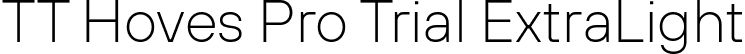 TT Hoves Pro Trial ExtraLight font - TT Hoves Pro Trial ExtraLight.ttf