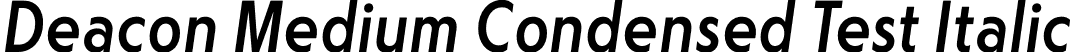 Deacon Medium Condensed Test Italic font - DeaconCondensedTest-MediumOblique.otf