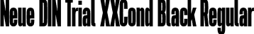 Neue DIN Trial XXCond Black Regular font - NeueDINTrialXXCond-Black.otf