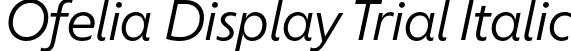 Ofelia Display Trial Italic font - OfeliaDisplayTrial-Italic.otf