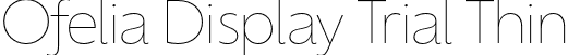 Ofelia Display Trial Thin font - OfeliaDisplayTrial-Thin.otf