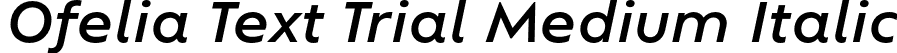 Ofelia Text Trial Medium Italic font - OfeliaTextTrial-MediumItalic.otf