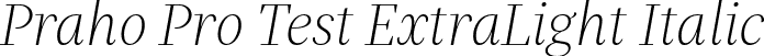 Praho Pro Test ExtraLight Italic font - PrahoProTest-ExtraLightItalic.otf