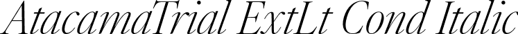 AtacamaTrial ExtLt Cond Italic font - AtacamaTrial-CnXLtContrastIt.otf