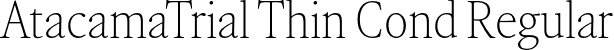 AtacamaTrial Thin Cond Regular font - AtacamaTrial-CondensedThin.otf