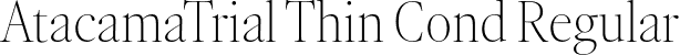 AtacamaTrial Thin Cond Regular font - AtacamaTrial-CondThinContrast.otf