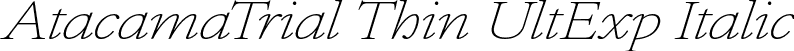 AtacamaTrial Thin UltExp Italic font - AtacamaTrial-UltExpThinIta.otf