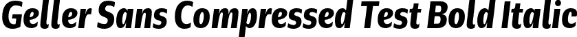 Geller Sans Compressed Test Bold Italic font - GellerSansCompressedTest-BoldItalic-uploaded-63b63c5eedd72.otf