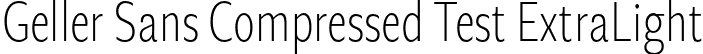 Geller Sans Compressed Test ExtraLight font - GellerSansCompressedTest-ExtraLight-uploaded-63b63c6164a28.otf