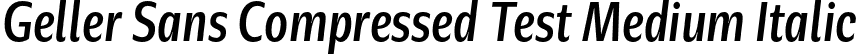 Geller Sans Compressed Test Medium Italic font - GellerSansCompressedTest-MediumItalic-uploaded-63b63c6568943.otf