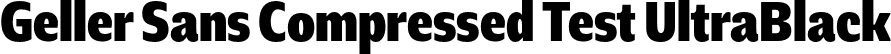 Geller Sans Compressed Test UltraBlack font - GellerSansCompressedTest-UltraBlack-uploaded-63b63c65617a1.otf