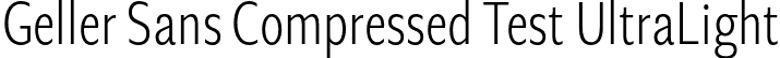 Geller Sans Compressed Test UltraLight font - GellerSansCompressedTest-UltraLight-uploaded-63b63c65693ee.otf