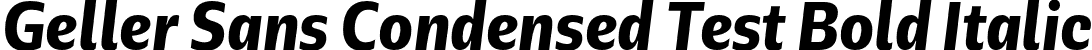 Geller Sans Condensed Test Bold Italic font - GellerSansCondensedTest-BoldItalic-uploaded-63b63c6561fb6.otf