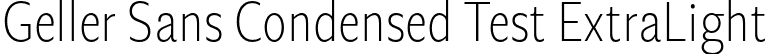 Geller Sans Condensed Test ExtraLight font - GellerSansCondensedTest-ExtraLight-uploaded-63b63c6568d9b.otf