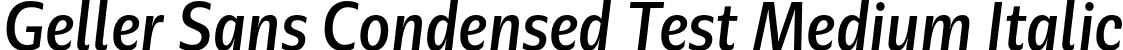 Geller Sans Condensed Test Medium Italic font - GellerSansCondensedTest-MediumItalic-uploaded-63b63c678b02f.otf