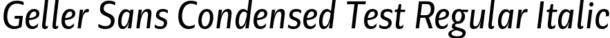 Geller Sans Condensed Test Regular Italic font - GellerSansCondensedTest-RegularItalic-uploaded-63b63c72b9a08.otf