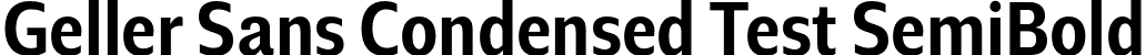 Geller Sans Condensed Test SemiBold font - GellerSansCondensedTest-SemiBold-uploaded-63b63c678df3a.otf