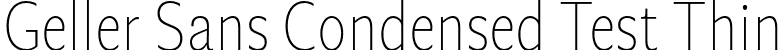 Geller Sans Condensed Test Thin font - GellerSansCondensedTest-Thin-uploaded-63b63c7272cb7.otf
