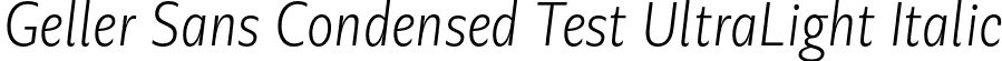 Geller Sans Condensed Test UltraLight Italic font - GellerSansCondensedTest-UltraLightItalic-uploaded-63b63c7236d43.otf