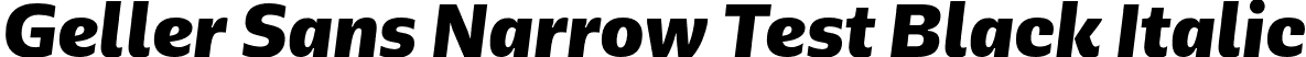Geller Sans Narrow Test Black Italic font - GellerSansNarrowTest-BlackItalic-uploaded-63b63c693c848.otf