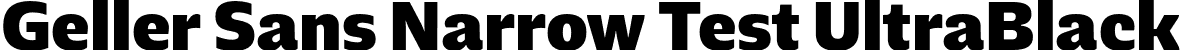 Geller Sans Narrow Test UltraBlack font - GellerSansNarrowTest-UltraBlack-uploaded-63b63c760358c.otf
