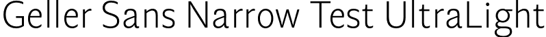 Geller Sans Narrow Test UltraLight font - GellerSansNarrowTest-UltraLight-uploaded-63b63c7587526.otf