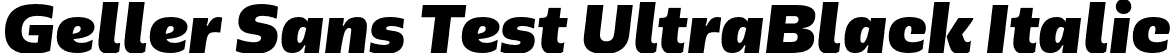 Geller Sans Test UltraBlack Italic font - GellerSansTest-UltraBlackItalic-uploaded-63b63c77ee71e.otf