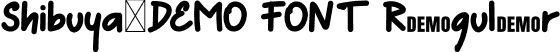 Shibuya-DEMO FONT Regular font - Shibuya-DEMOFONT.otf