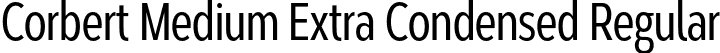 Corbert Medium Extra Condensed Regular font - CorbertExtraCondensed-Medium.otf