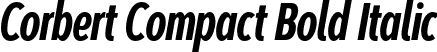 Corbert Compact Bold Italic font - CorbertCompact-BoldItalic.otf