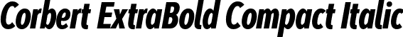 Corbert ExtraBold Compact Italic font - CorbertCompact-ExtraBoldItalic.otf