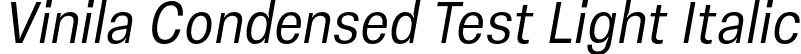 Vinila Condensed Test Light Italic font - VinilaTest-CondensedLightOblique.otf