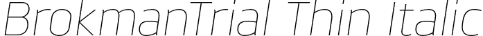 BrokmanTrial Thin Italic font - BrokmanTrial-ThinItalic.otf