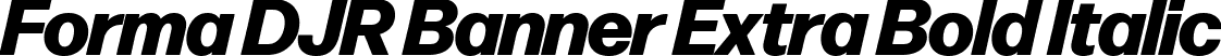 Forma DJR Banner Extra Bold Italic font - FormaDJRBanner-ExtraBoldItalic-Testing.ttf