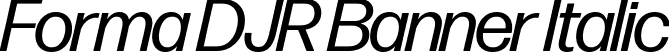 Forma DJR Banner Italic font - FormaDJRBanner-Italic-Testing.ttf
