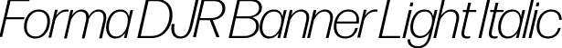 Forma DJR Banner Light Italic font - FormaDJRBanner-LightItalic-Testing.ttf