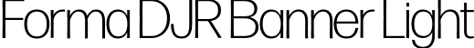 Forma DJR Banner Light font - FormaDJRBanner-Light-Testing.ttf