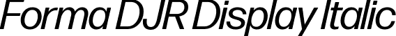 Forma DJR Display Italic font - FormaDJRDisplay-Italic-Testing.ttf