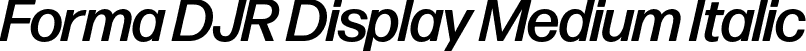 Forma DJR Display Medium Italic font - FormaDJRDisplay-MediumItalic-Testing.otf