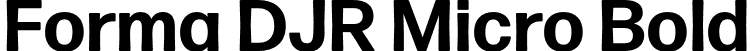 Forma DJR Micro Bold font - FormaDJRMicro-Bold-Testing.otf