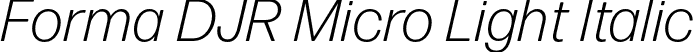 Forma DJR Micro Light Italic font - FormaDJRMicro-LightItalic-Testing.otf