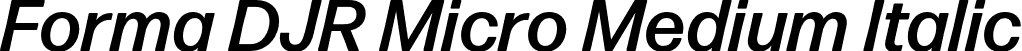 Forma DJR Micro Medium Italic font - FormaDJRMicro-MediumItalic-Testing.otf