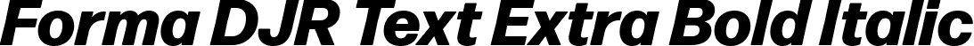 Forma DJR Text Extra Bold Italic font - FormaDJRText-ExtraBoldItalic-Testing.ttf