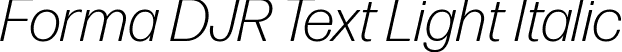 Forma DJR Text Light Italic font - FormaDJRText-LightItalic-Testing.ttf
