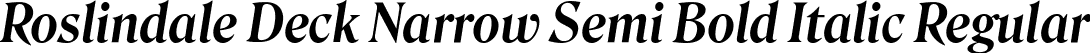 Roslindale Deck Narrow Semi Bold Italic Regular font - Roslindale-DeckNarrowSemiBoldItalic-Testing.ttf