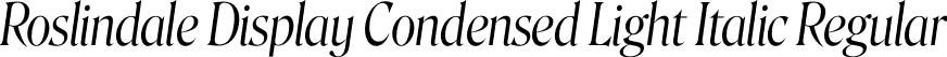 Roslindale Display Condensed Light Italic Regular font - Roslindale-DisplayCondensedLightItalic-Testing.otf