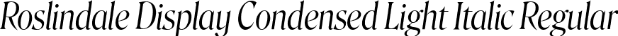 Roslindale Display Condensed Light Italic Regular font - Roslindale-DisplayCondensedLightItalic-Testing.ttf