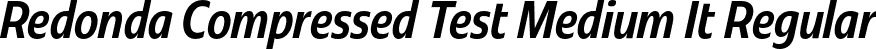 Redonda Compressed Test Medium It Regular font - RedondaCompressedTest-MediumItalic.otf
