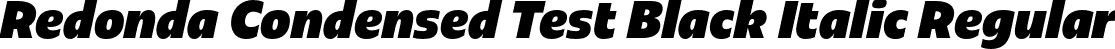 Redonda Condensed Test Black Italic Regular font - RedondaCondensedTest-BlackItalic.otf